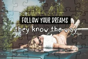 Follow your dreams, they know the way