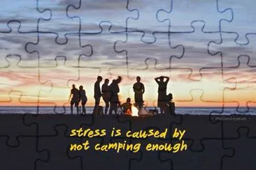 Stress is caused by not camping enough