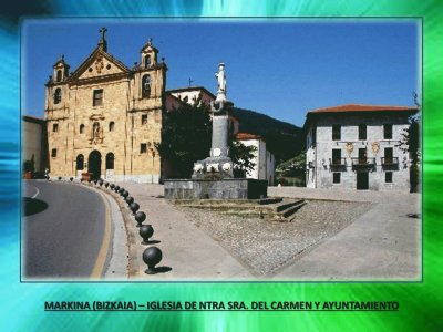 MARKINA (BIZKAIA)-IGLESIA DEL CARMEN, AYUNTAMIENTO