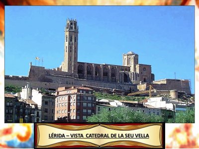 LÃ‰RIDA â€“ VISTA  CATEDRAL DE LA SEU VELLA