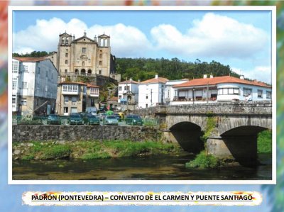 PADRÃ“N (PONTEVEDRA) â€“ CONVENTO EL CARMEN Y PUENTE