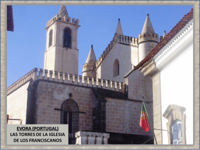 EVORA (PORTUGAL) - TORRES IGLESIA FRANCISCANOS