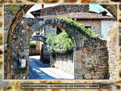 POTES (CANTABRIA) â€“ PUEBLO DE LOS PUENTES Y TORRES