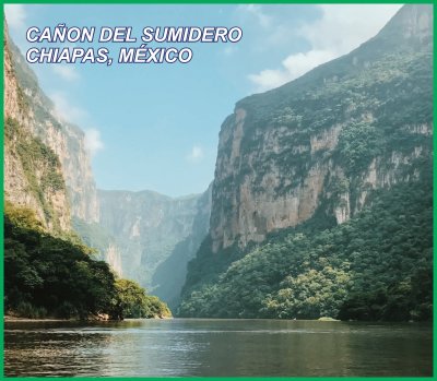 CAÃ‘ON DEL SUMIDERO, CHIAPAS