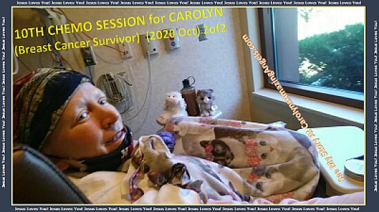 10th CHEMO SESSION -CAROLYN(Breast Cancer)b10/2020